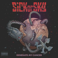 SickorSky - Generate My Cancer