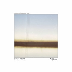 Kolya Kalpa - From Rajas To Sattva (Spitzer Ambient Series 2020)