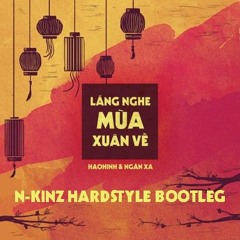 Haohinh & Ngân Xa - Lắng Nghe Mùa Xuân Về (N-Kinz Hardstyle Bootleg)