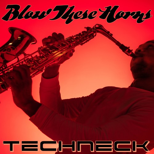 Techneck - Blow These Horns (Original Mix)