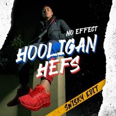 Hooligan Hefs - No Effect (SWISKY EDIT) PREVIEW