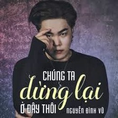 Chúng Ta Nên Dừng Lại - KBO (HD)