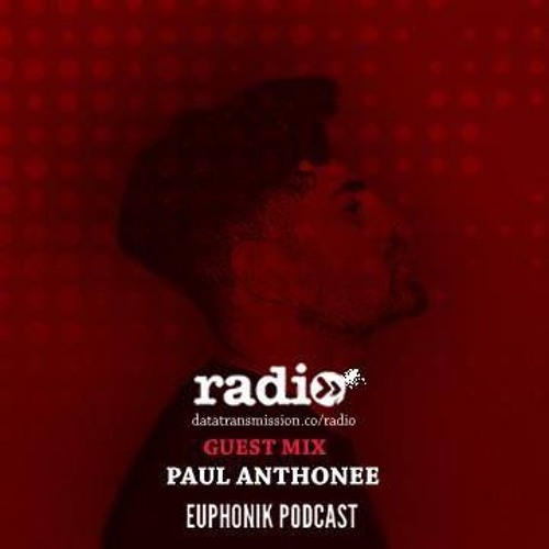 FRESH :: Data Transmission Radio - Euphonik Podcast with AMR¿U Feat. Paul Anthonee