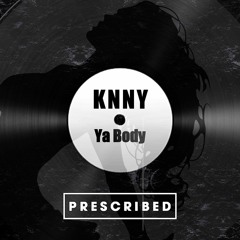 Presents - KNNY - Ya Body
