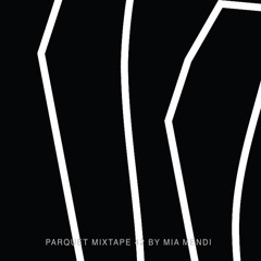 Parquet Mixtape 42 | MIA MENDI
