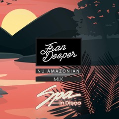 Fran Deeper - NU AMAZONIAN - Spa In Disco Mix