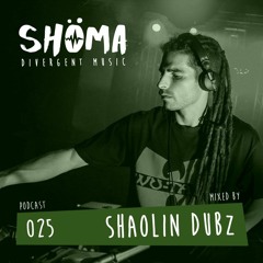 *SHAOLIN DUBZ* Podcast SHOMA025