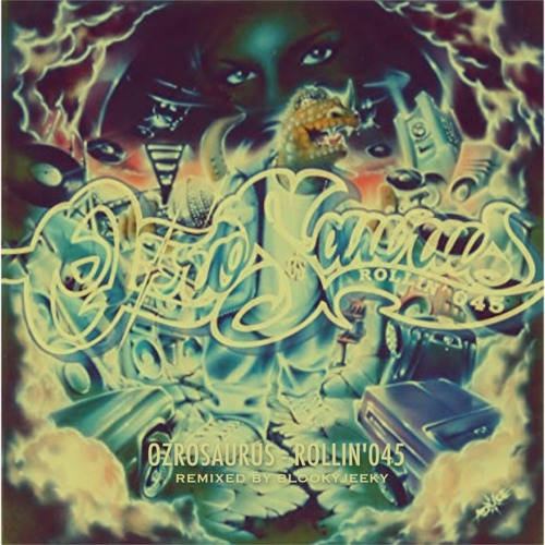 OZROSAURUS - ROLLIN'045 / Remix by BLOOKYJEEKY