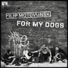 Filip Motovunski - For My Dogs