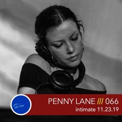066 PENNY LANE ::: Intimate (Live Set 11.23.19)