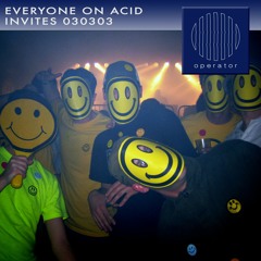 01. Everyone On Acid invites 030303 - 21th of January