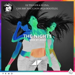 Avicii - The Nights DJ TIGGER & DJ INA & CHUBBY RACCOON Bootleg