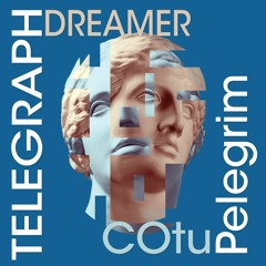 Telegraph Dreamer - COtu + Belial Pelegrim