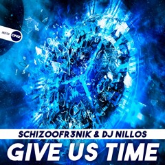 Schizoofr3nik & Dj Nillos - Give us time