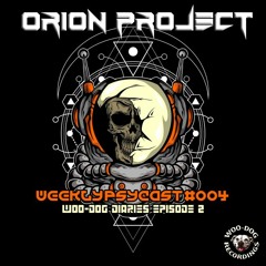 Orion Project Psycast #004 | Woo-Dog Diaries #2
