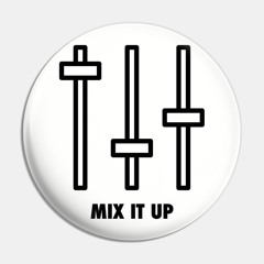 Mix It Up Part 1
