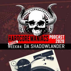 WEEK#04 Da Shadowlander [millennium vinylset] - Hardcore Maniacs Official Podcast 2020