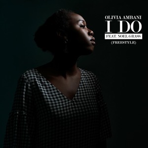 Olivia Ambani - I Do - feat. Noel Grass (Freestyle)