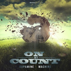 Dopamine Machine - On My Count (Original Mix) [Bounce Recordings]