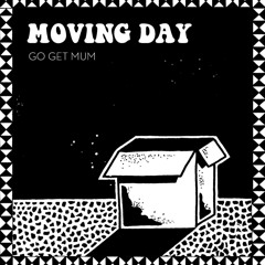 Go Get Mum - Moving Day