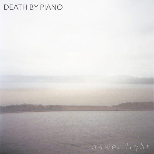 Newer Light (Death By Piano)