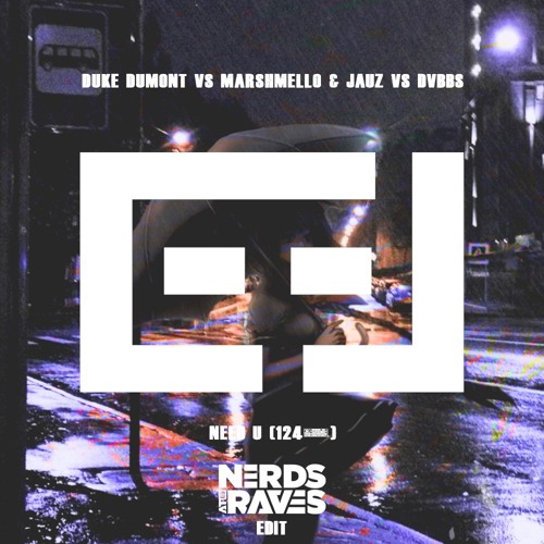 Duke Dumont VS Marshmello & JAUZ VS DVBBS - Need U (124%) (Nerds At Raves Edit)
