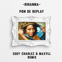 Rihanna - Pon De Replay (Eddy Charlez & Maxvll  Remix)