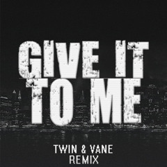 Timbaland - Give It To Me (Twin & VANE Remix)