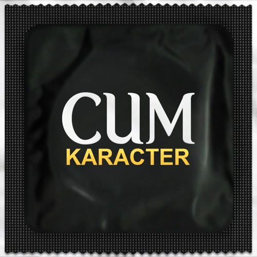 KARACTER - Cum