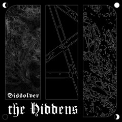 The Hiddens 011 | Dissolver (Live)