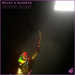 Mylky & Blvkstn - God's Ears
