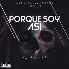 MS 13 EL SKINNY - PORQUE SOY ASÍ