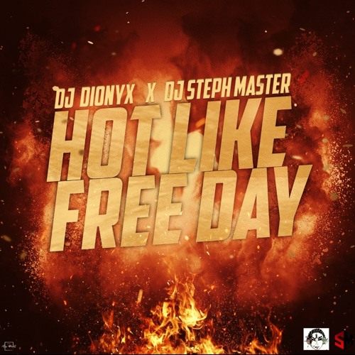 DJ DIONYX X DJ STEPH MASTER (HOT LIKE FREE DAY) EDITION BIRTHDAY