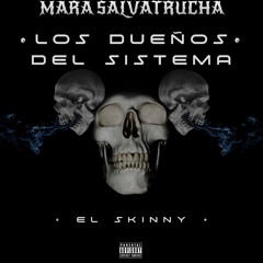 MS 13 El Skinny - Los Dueños Del Sistema