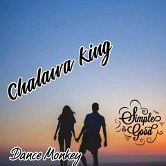Dance Monkey - Tones and I (Chalawa kinG 2k20)