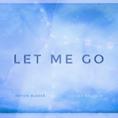 Luckas Malcolm Ft Anton Blesse - Let Me Go