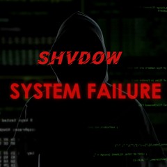 SYSTEM FAILURE