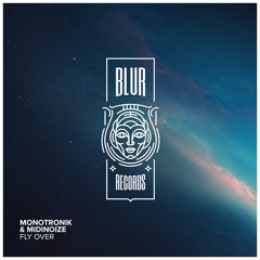 Free Download: Monotronik & Midinoize - Fly Over (Original Mix) [Blur Records]