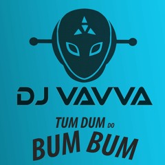 Dj Vavva - Tum Dum Do Bum Bum (Demo Song)