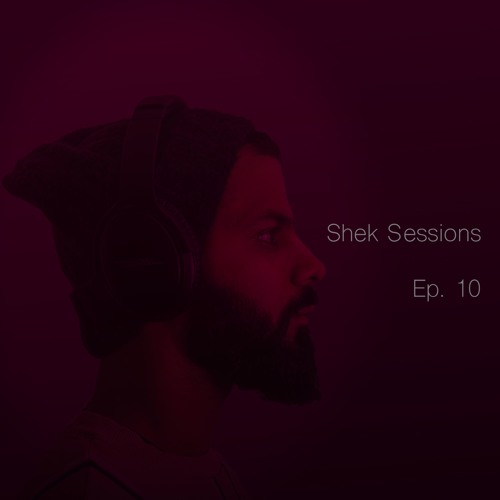 Shek Sessions - Ep. 10
