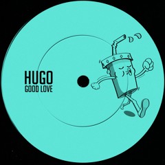 HSM PREMIERE | HUGO - Good Love [Fresh Take Records]