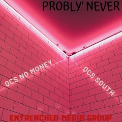 QCS - Probly' Never (QCS NO MONEY, QCS SOUTH)