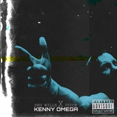 Kenny Omega (Feat. Juice) (Prod. Dru Wills)