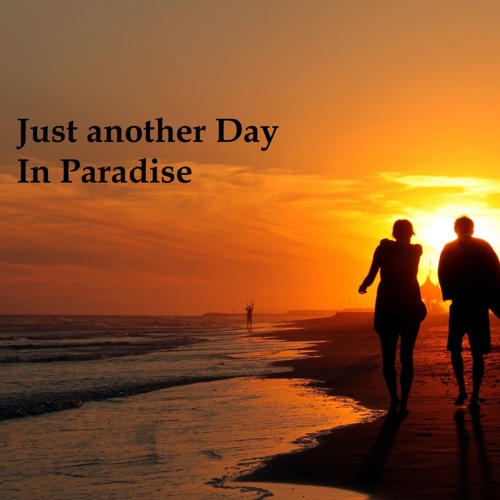 Just Another Day In Paradise