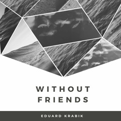 Without friends