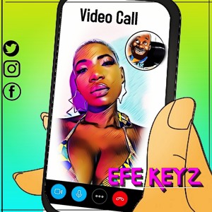 Efe Keyz - Video Call (Prod. by Qweccy Plus)