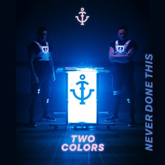 twocolors - Never Done This