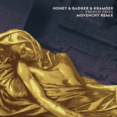 Honey & Badger & Kramder - French Fries (Movenchy Remix)
