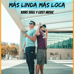 Kans Y Gust - Más Linda Más Loca
