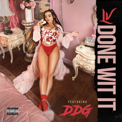 Done Wit It Feat. DDG (Explicit)